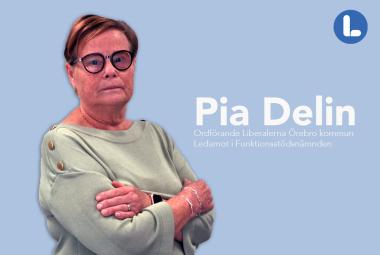 Pia Delin (L) Ordförande Liberalerna Örebro kommun Ledamot Funktionsstödsnämnden 