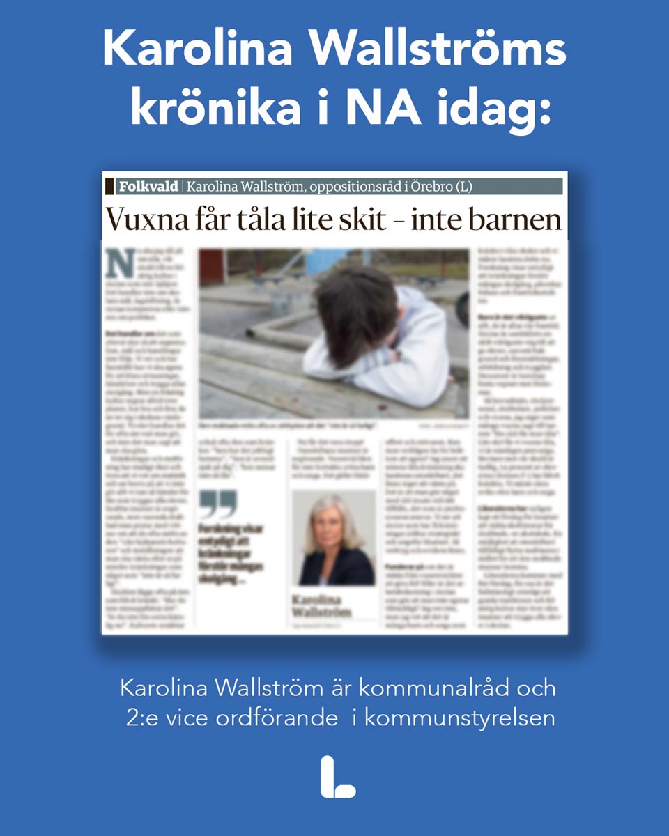 Karolina Wallström (L) Kommunalråd: Lite skir får man tåla, men inte barnen!