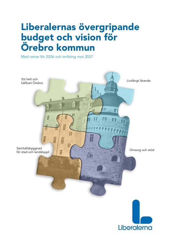 LIBERALERNAS ÖVERGRIPANDE FÖRSLAG TILL BUDGET OCH VISION FÖR ÖREBRO KOMMUN 2026