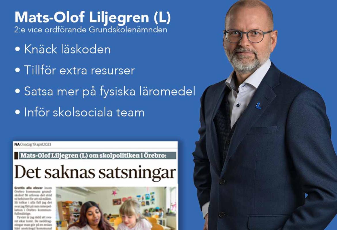 Mats-Olof Liljegren (L) Talesperson i skolfrågor 1:e ersättare Kommunfullmäktige 2:e vice ordförande Grundskolenämnden