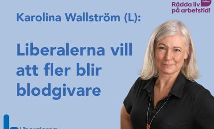 Kommunalråd Karolina Wallström (L): Fler blodgivare