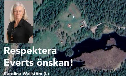 Respektera Everts önskan! Kommunalråd Karolina Wallström (L)